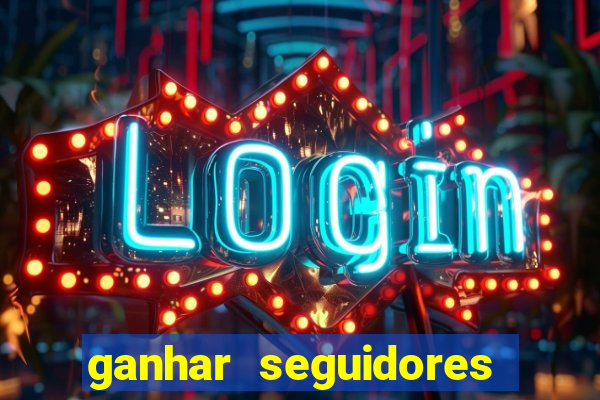 ganhar seguidores instagram gratis